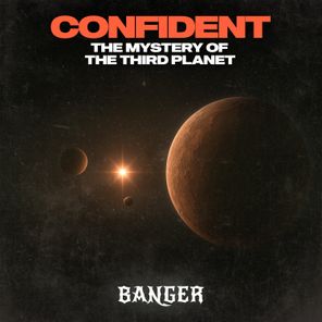 EvilSound, Confident – The Mystery Of The Third Planet