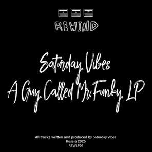 Saturday Vibes – A Guy Called Mr.funky