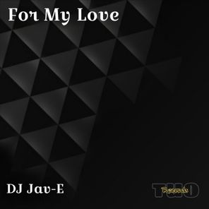 DJ Jav-E – For My Love