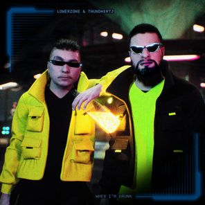 Lowerzone, THUNDHERTZ – When I’m Drunk