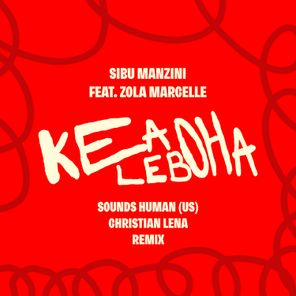 Christian Lena, Sibu Manzini – Kea Leboha (Sounds Human (US) & Christian Lena Remix)