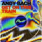 Andy Bach – Get on This Train