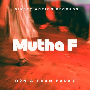 O2N, Fran Parky – Mutha F