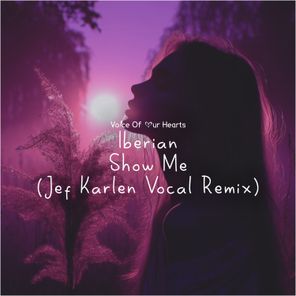 Iberian, Jef Karlen – Show Me (Jef Karlen Vocal Remix)