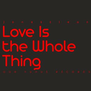 Jonasclean – Love Is the Whole Thing