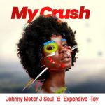 Expensive Toy, Johnny Mster J Soul – My Crush