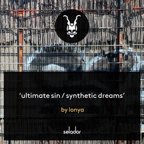 Lonya, SNYL – Ultimate Sin / Synthetic Dreams