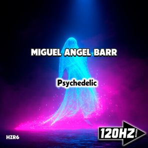 Miguel Ángel Barr – Psychedelic