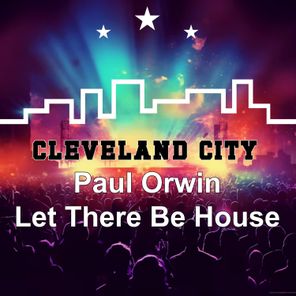 Paul Orwin – Let There Be House