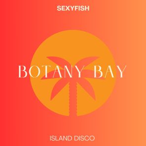 Sexyfish – Botany Bay