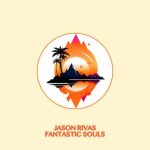 Jason Rivas – Fantastic Souls