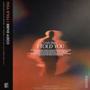 dreamersisland, Cody Dube – I Told You