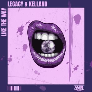 Kelland, LegacyOfficial – Like the Way