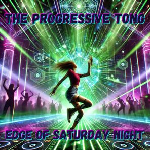 The Progressive Tong – Edge Of Saturday Night