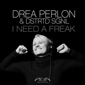 Drea Perlon, DSTRTD SGNL – I Need a Freak