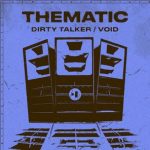 Thematic – Dirty Talker / Void