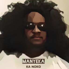 Ka Noko – Manyeka