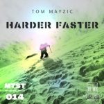Tom Mayzic – Harder Faster