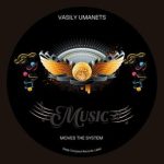 Vasily Umanets – Moves the System