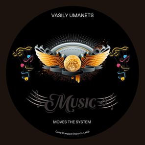 Vasily Umanets – Moves the System
