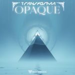 Transforma – Opaque