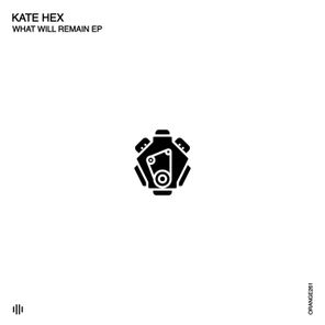 Kate Hex – What Will Remain