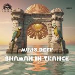 Mujo Deep – Shaman in Trance