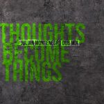 Julian Montenegro, Andrea Calandra – Thoughts Become Things (Julian Montenegro Dub Mix)