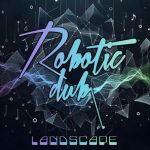 Robotic Dub – Landscape