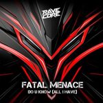 Fatal Menace – Do U Know (All I Have)