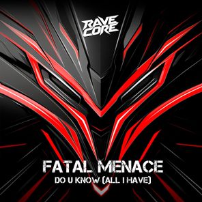 Fatal Menace – Do U Know (All I Have)