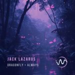 Jack Lazarus – Dragonfly / Always