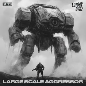 L3MMY DUBZ – Large Scale Agressor