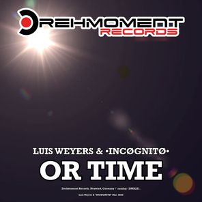 LUIS WEYERS, •INCØGNITØ• – Or Time