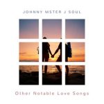 Johnny Mster J Soul – Other Notable Love Songs