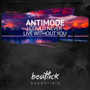 Antimode – I Could Never Live Without You