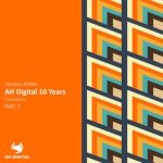 Michael A, VegaZ SL – AH Digital 10 Years, Pt. 3