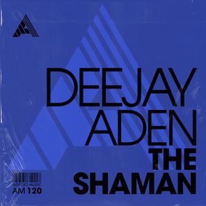 Deejay Aden – The Shaman