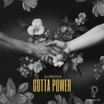 Glorious – Gotta Power