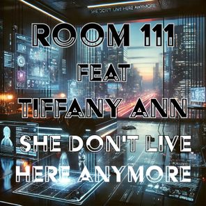 Room 111, Tiffany Ann – She Don’t Live Here Anymore