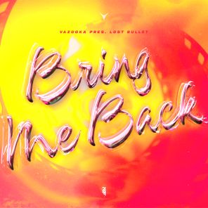 Vazooka, Lost Bullet – Bring Me Back