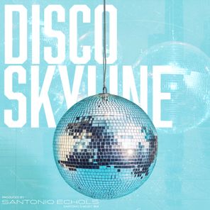 Santonio Echols – Disco Skyline