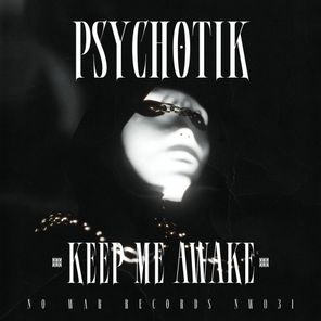 Psychotik – Keep Me Awake