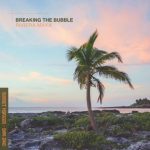 Breaking The Bubble – Riviera Maya