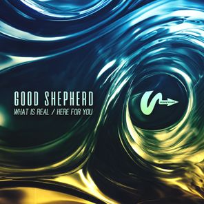 good shepherd – What Is Real / Here For You