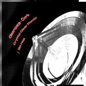 Clearance, Crystal Clear – Cork (Crystal Clear Remix) / No Rest
