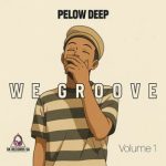 Pelow Deep – We Groove, Vol. 1