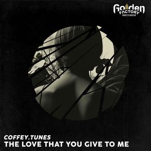 coffey.tunes – The Love That You Give to Me