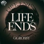 GGrossy – Life Ends
