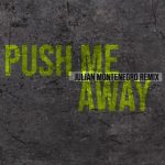 Julian Montenegro, Raul Vidal – Push Me Away (Julian Montenegro Remix)